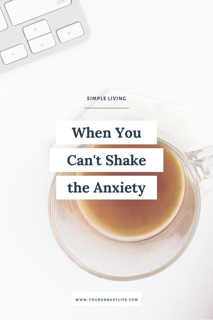 how-to-calm-your-mind-when-you-can-t-shake-your-anxiety-unbusy-your